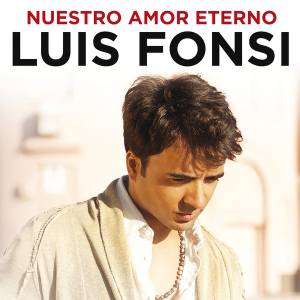 03 LUIS FONSI Nuestro amor eterno (Universal Music)